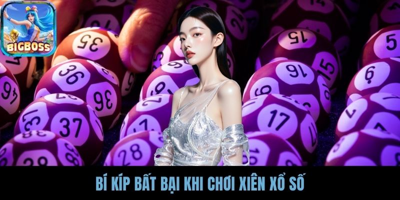 Bí kíp bất bại khi chơi xiên xổ số