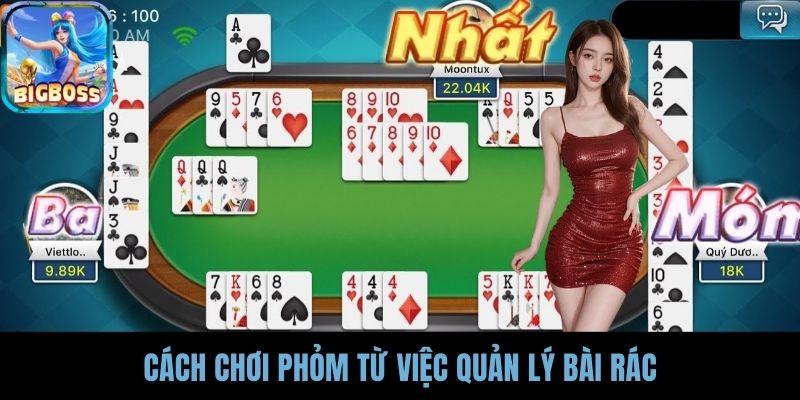 Cách chơi phỏm từ việc quản lý bài rác
