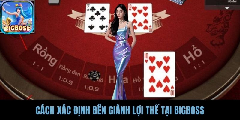 Cách xác định bên giành lợi thế tại BIGBOSS