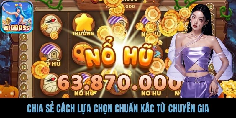 Chia sẻ cách lựa chọn chuẩn xác từ chuyên gia