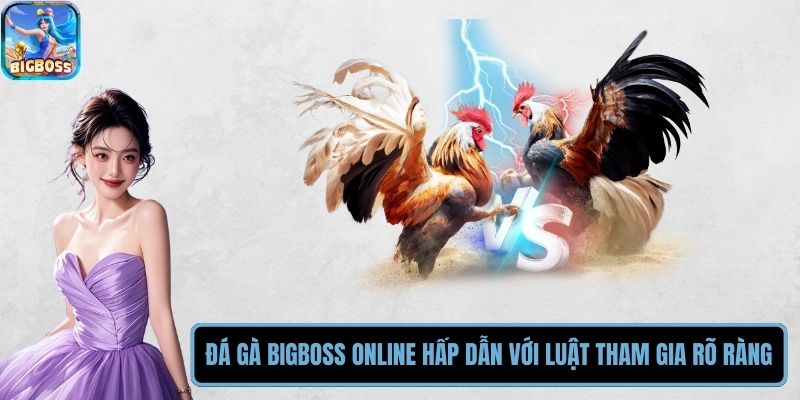 Đá Gà BIGBOSS Online