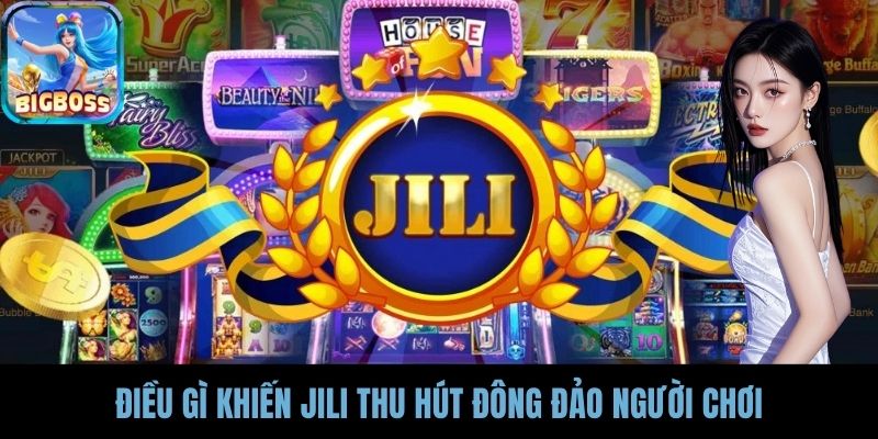 Điều gì khiến JILI thu hút đông đảo người chơi
