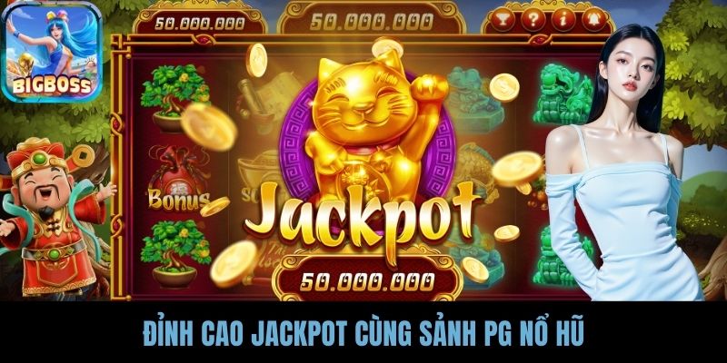 Đỉnh cao jackpot cùng sảnh PG nổ hũ
