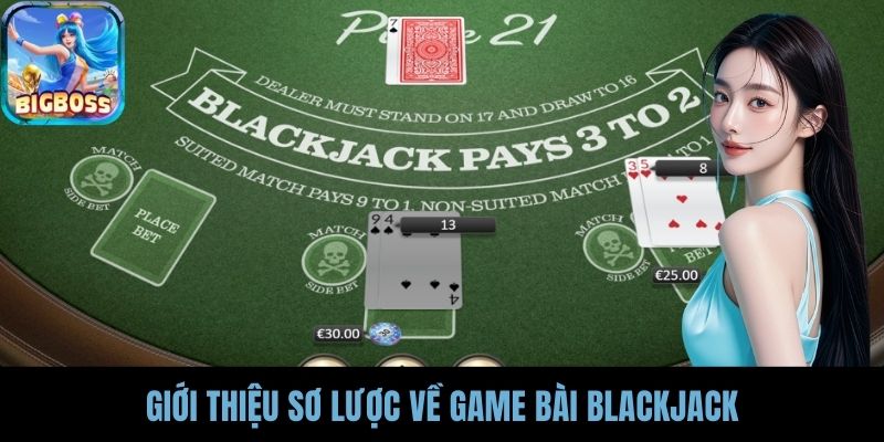 Giới thiệu sơ lược về game bài blackjack