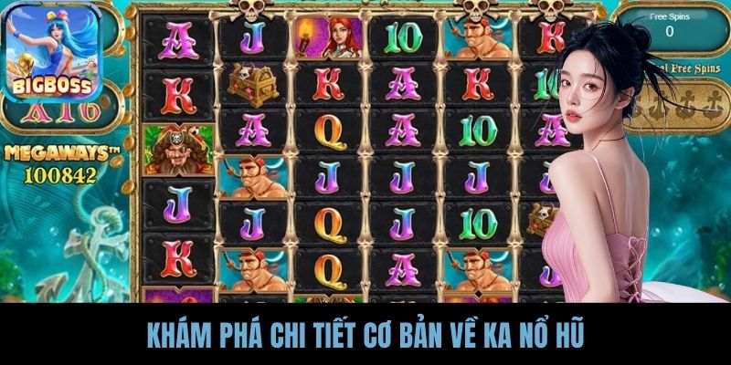Khám phá chi tiết cơ bản về KA nổ hũ