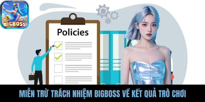 Miễn trừ trách nhiệm BIGBOSS về kết quả trò chơi