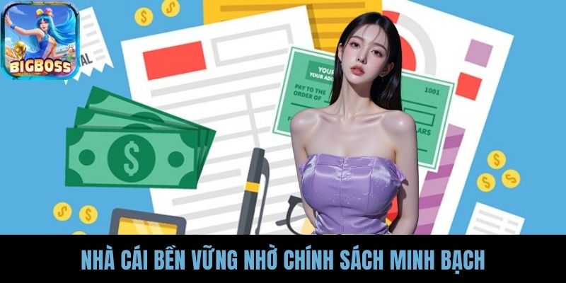 Nhà cái bền vững nhờ chính sách minh bạch