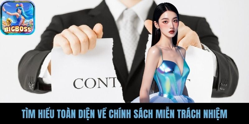 Tìm hiểu toàn diện về chính sách miễn trách nhiệm 