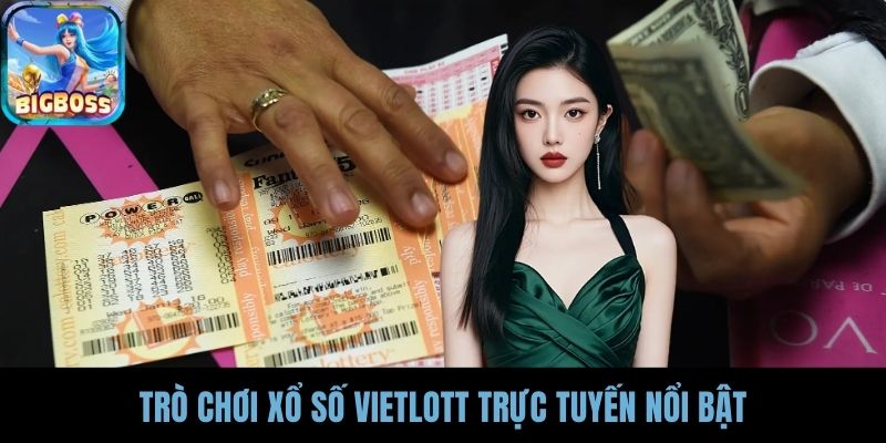 Trò chơi xổ số Vietlott trực tuyến nổi bật